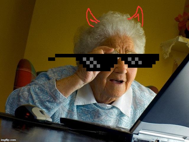 Grandma Finds The Internet | image tagged in memes,grandma finds the internet | made w/ Imgflip meme maker