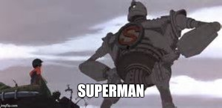 Iron Giant | SUPERMAN | image tagged in iron giant | made w/ Imgflip meme maker