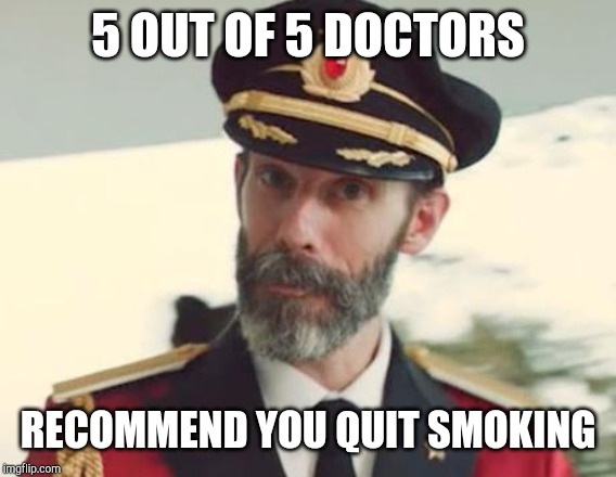 Captain Obvious saved countless people this way! | 5 OUT OF 5 DOCTORS; RECOMMEND YOU QUIT SMOKING | image tagged in captain obvious | made w/ Imgflip meme maker