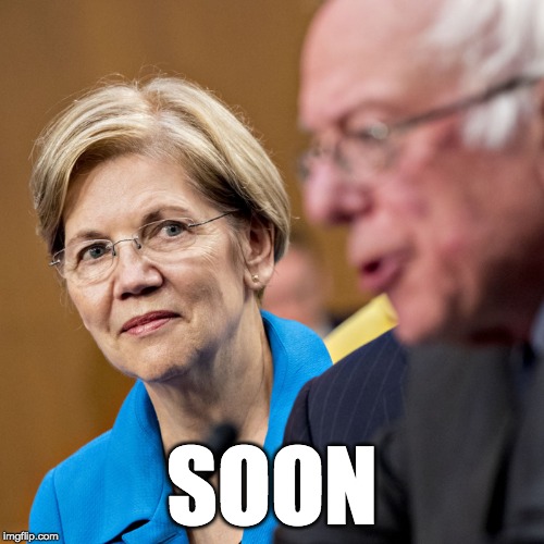Elizabeth Warren | SOON | image tagged in elizabeth warren | made w/ Imgflip meme maker