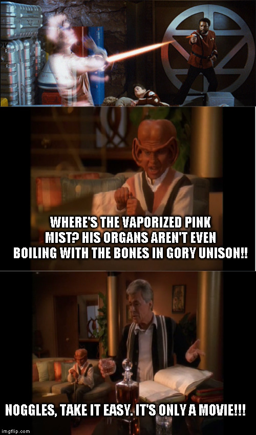 Nog's PTDS (Post Traumatic Downer Syndrome) |  WHERE'S THE VAPORIZED PINK MIST? HIS ORGANS AREN'T EVEN BOILING WITH THE BONES IN GORY UNISON!! NOGGLES, TAKE IT EASY. IT'S ONLY A MOVIE!!! | image tagged in ds9,nog,vic fontaine | made w/ Imgflip meme maker