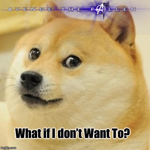 Doge | What if I don’t Want To? | image tagged in memes,doge | made w/ Imgflip meme maker