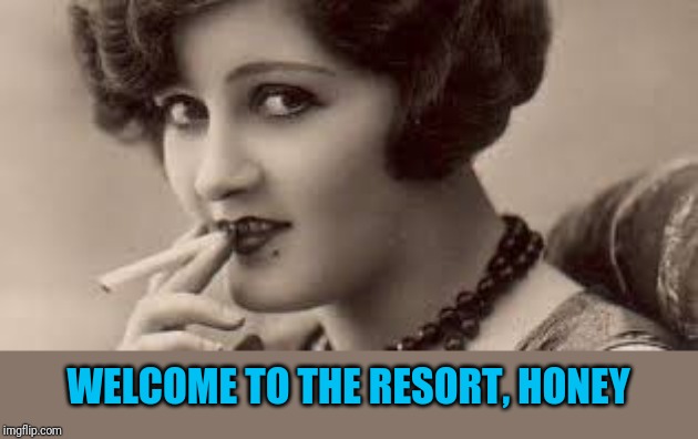 WELCOME TO THE RESORT, HONEY | made w/ Imgflip meme maker