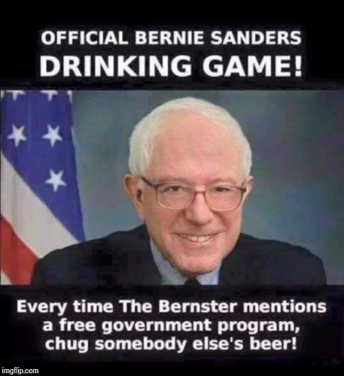 Bernie drinking game cheers to whoever made this | image tagged in bernie sanders | made w/ Imgflip meme maker