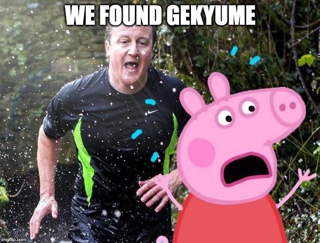 we found gekyume | WE FOUND GEKYUME | image tagged in dank memes,gekyume | made w/ Imgflip meme maker