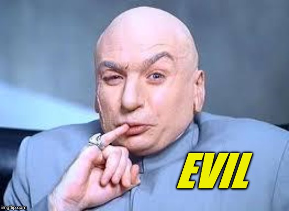 dr evil pinky | EVIL | image tagged in dr evil pinky | made w/ Imgflip meme maker