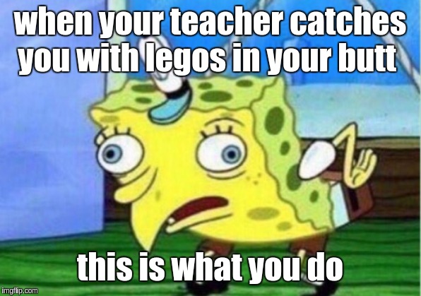 Lego   twerking | when your teacher catches you with legos in your butt; this is what you do | image tagged in twerking,meme | made w/ Imgflip meme maker