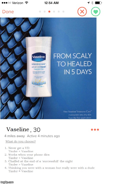 Vaseline Now On Tinder | image tagged in tinder,forever alone,alone,forever alone happy,happy valentine's day | made w/ Imgflip meme maker