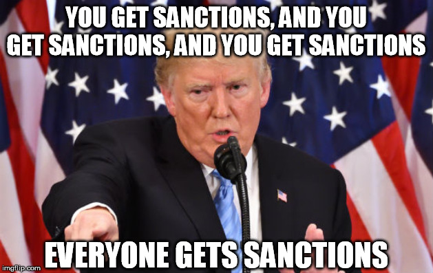 YOU GET SANCTIONS, AND YOU GET SANCTIONS, AND YOU GET SANCTIONS; EVERYONE GETS SANCTIONS | image tagged in donald trump,iran,sanctions,oprah you get a | made w/ Imgflip meme maker