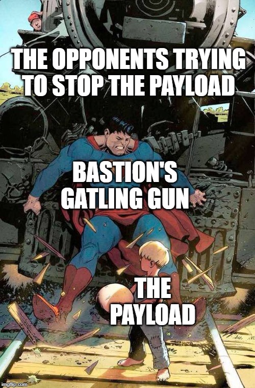 superman stopping train | THE OPPONENTS TRYING TO STOP THE PAYLOAD; BASTION'S GATLING GUN; THE PAYLOAD | image tagged in superman stopping train | made w/ Imgflip meme maker