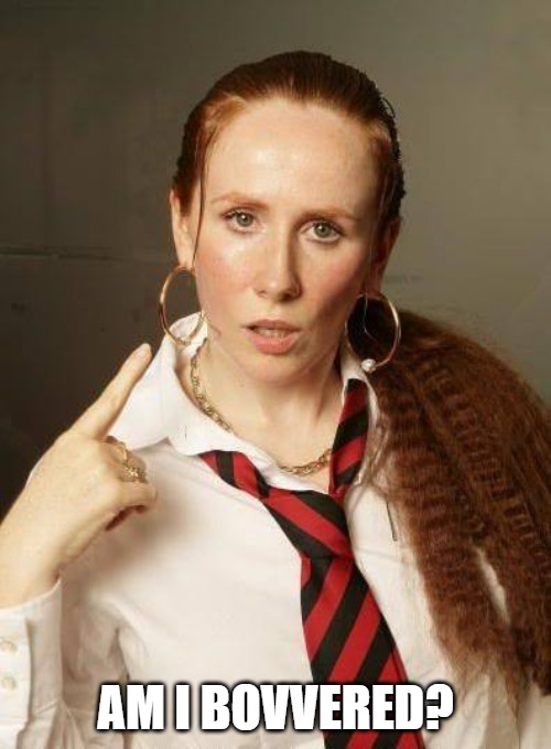 when your at work and the customers argue with you | AM I BOVVERED? | image tagged in lauren cooper,catherine tate,comedy | made w/ Imgflip meme maker