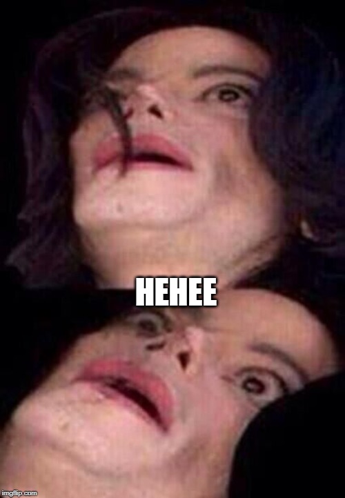Michael Jackson Shock | HEHEE | image tagged in michael jackson shock | made w/ Imgflip meme maker