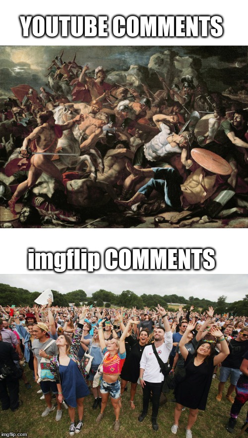 YOUTUBE COMMENTS; imgflip COMMENTS | image tagged in imgflip,vs,youtube,comments | made w/ Imgflip meme maker
