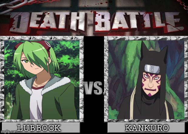 death battle | KANKURO; LUBBOCK | image tagged in death battle | made w/ Imgflip meme maker