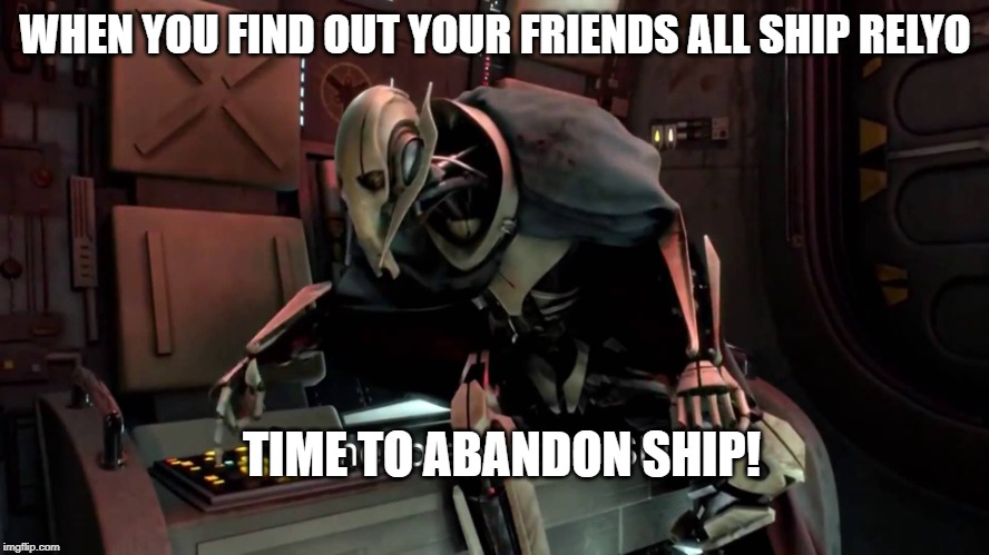 reylo shippers | WHEN YOU FIND OUT YOUR FRIENDS ALL SHIP RELYO; TIME TO ABANDON SHIP! | image tagged in time to abandon ship | made w/ Imgflip meme maker