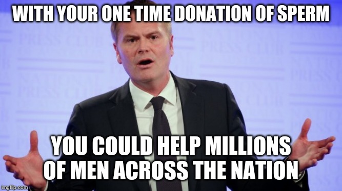 Islamic State AU Spokesperson | WITH YOUR ONE TIME DONATION OF SPERM YOU COULD HELP MILLIONS OF MEN ACROSS THE NATION | image tagged in islamic state au spokesperson | made w/ Imgflip meme maker