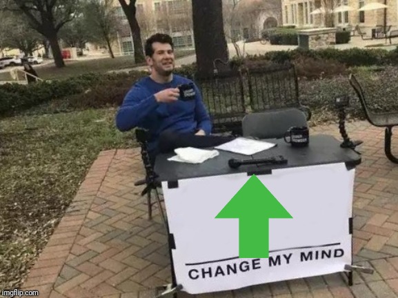 Change My Mind Meme | image tagged in memes,change my mind | made w/ Imgflip meme maker