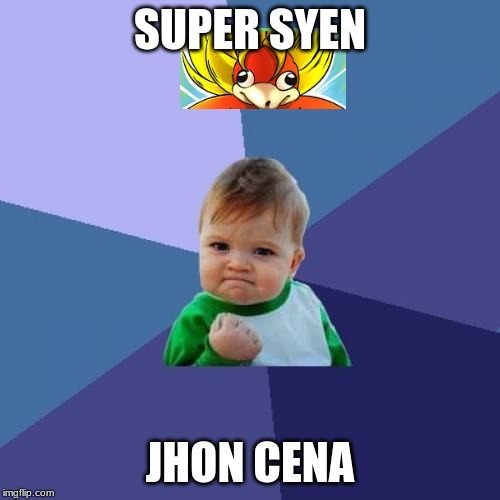Success Kid Meme | SUPER SYEN; JHON CENA | image tagged in memes,success kid | made w/ Imgflip meme maker