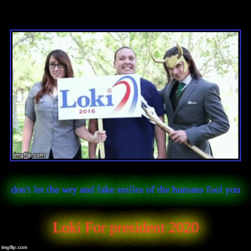 vote loki | image tagged in funny,demotivationals,vote loki,nice guy loki | made w/ Imgflip demotivational maker