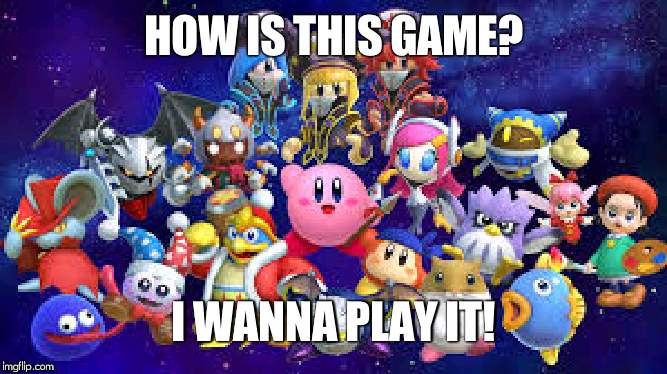 STAR ALLIES | HOW IS THIS GAME? I WANNA PLAY IT! | image tagged in star allies,kirby star allies,memes | made w/ Imgflip meme maker