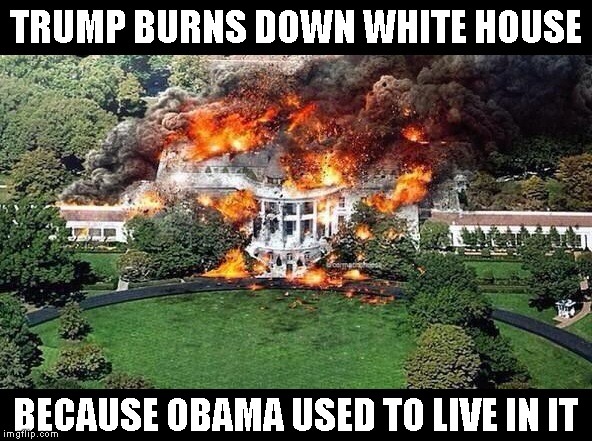 $1.5 Billion in Emergency Funds to Rebuild White House as New Trump Tower | TRUMP BURNS DOWN WHITE HOUSE; BECAUSE OBAMA USED TO LIVE IN IT | image tagged in stable genius,impeach trump,donald trump is an idiot,criminal,conman,liar | made w/ Imgflip meme maker