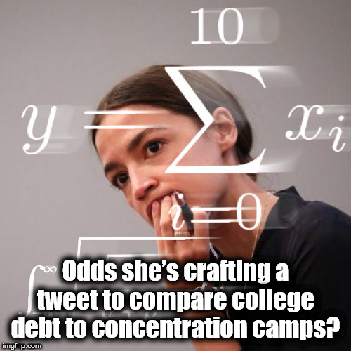 AOC | Odds she’s crafting a tweet to compare college debt to concentration camps? | image tagged in aoc | made w/ Imgflip meme maker