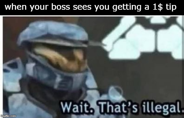 ea | when your boss sees you getting a 1$ tip | image tagged in ea,memes | made w/ Imgflip meme maker