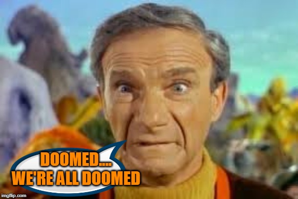 DOOMED.... WE'RE ALL DOOMED | made w/ Imgflip meme maker