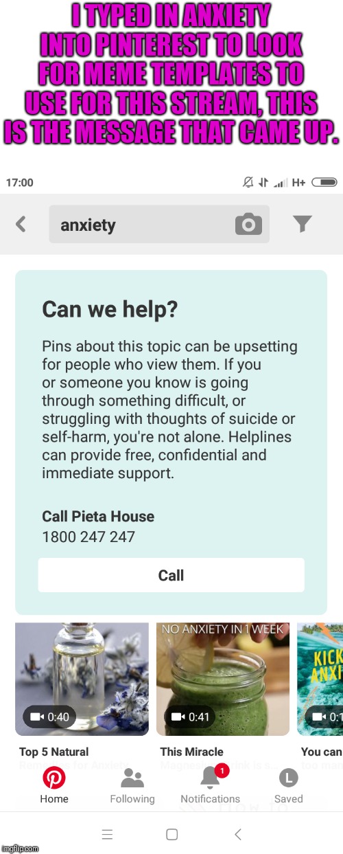 Is this helpful ? | I TYPED IN ANXIETY INTO PINTEREST TO LOOK FOR MEME TEMPLATES TO USE FOR THIS STREAM, THIS IS THE MESSAGE THAT CAME UP. | image tagged in just keep calm,anxiety,helplines,pinterest | made w/ Imgflip meme maker
