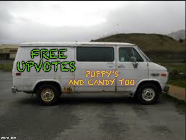 Creepy Van | PUPPY’S AND CANDY TOO FREE UPVOTES | image tagged in creepy van | made w/ Imgflip meme maker