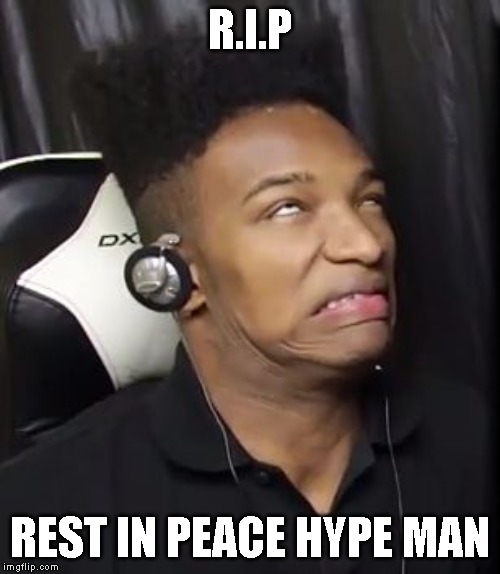 Etika | R.I.P; REST IN PEACE HYPE MAN | image tagged in etika | made w/ Imgflip meme maker