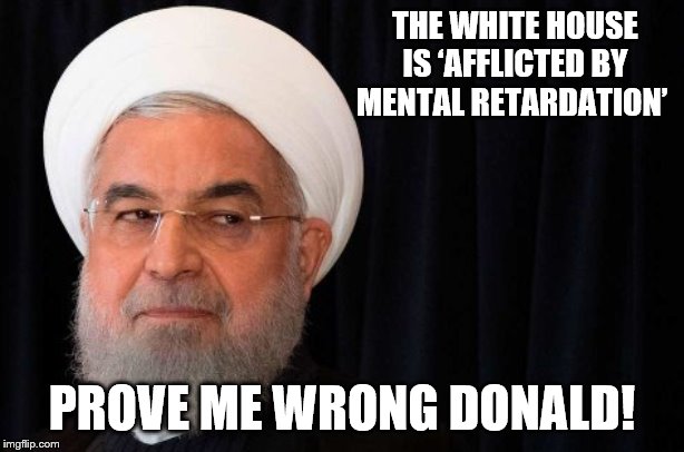 The iatoldya | THE WHITE HOUSE IS ‘AFFLICTED BY MENTAL RETARDATION’; PROVE ME WRONG DONALD! | made w/ Imgflip meme maker