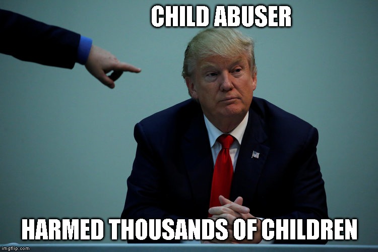Evil Criminal President | CHILD ABUSER; HARMED THOUSANDS OF CHILDREN | image tagged in impeach trump,immigrants,children in cages,asylum | made w/ Imgflip meme maker