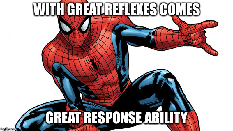 hit the up-groan button! | WITH GREAT REFLEXES COMES; GREAT RESPONSE ABILITY | image tagged in humor,puns,dad jokes,spiderman | made w/ Imgflip meme maker