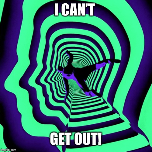 I CAN’T GET OUT! | made w/ Imgflip meme maker
