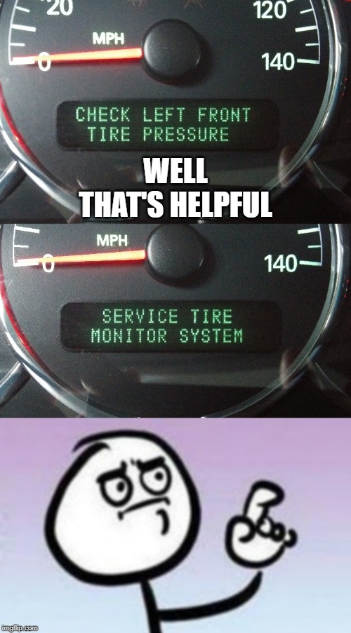 Maybe this meme won't fall flat. | WELL THAT'S HELPFUL | image tagged in cars,oops,huh | made w/ Imgflip meme maker