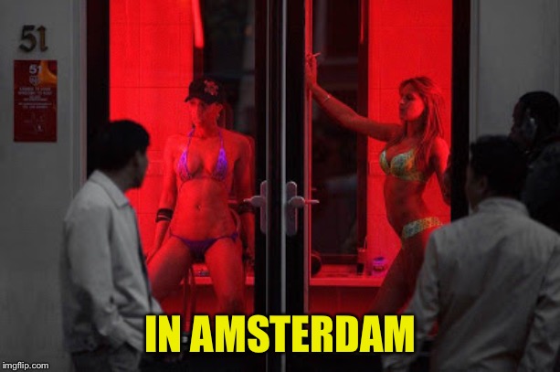 IN AMSTERDAM | made w/ Imgflip meme maker