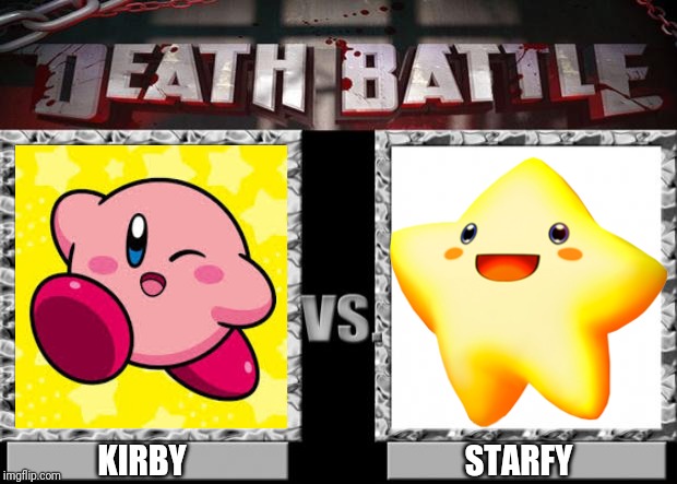 death battle | STARFY; KIRBY | image tagged in death battle | made w/ Imgflip meme maker
