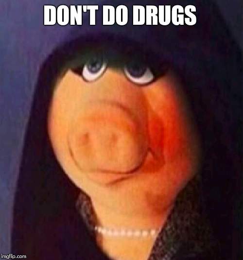 DON'T DO DRUGS | made w/ Imgflip meme maker