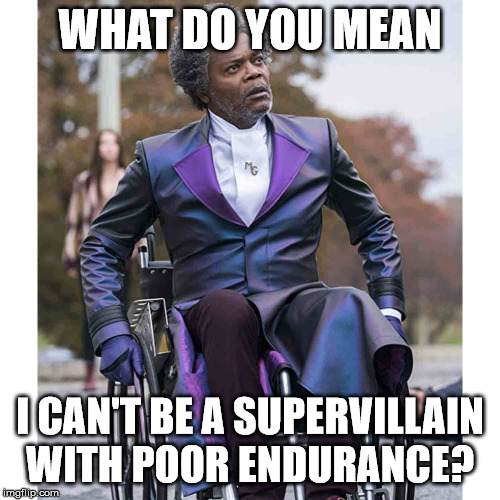WHAT DO YOU MEAN; I CAN'T BE A SUPERVILLAIN WITH POOR ENDURANCE? | made w/ Imgflip meme maker