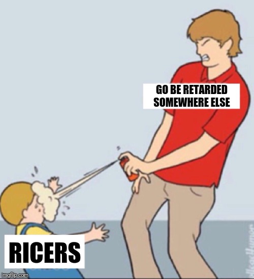 Baby Repellent | GO BE RETARDED SOMEWHERE ELSE RICERS | image tagged in baby repellent | made w/ Imgflip meme maker