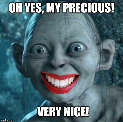 Gollum Meme | OH YES, MY PRECIOUS! VERY NICE! | image tagged in memes,gollum | made w/ Imgflip meme maker