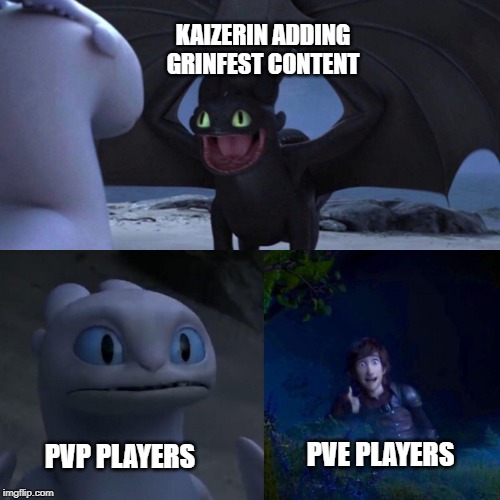 night fury | KAIZERIN ADDING GRINFEST CONTENT; PVP PLAYERS; PVE PLAYERS | image tagged in night fury | made w/ Imgflip meme maker