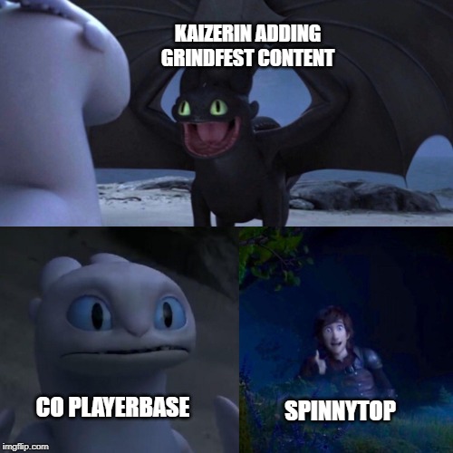 night fury | KAIZERIN ADDING GRINDFEST CONTENT; CO PLAYERBASE; SPINNYTOP | image tagged in night fury | made w/ Imgflip meme maker