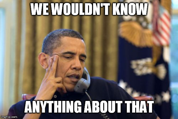 No I Can't Obama Meme | WE WOULDN'T KNOW ANYTHING ABOUT THAT | image tagged in memes,no i cant obama | made w/ Imgflip meme maker