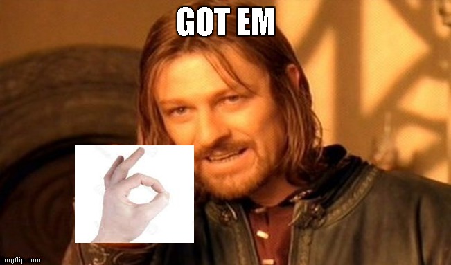 One Does Not Simply | GOT EM | image tagged in memes,one does not simply | made w/ Imgflip meme maker