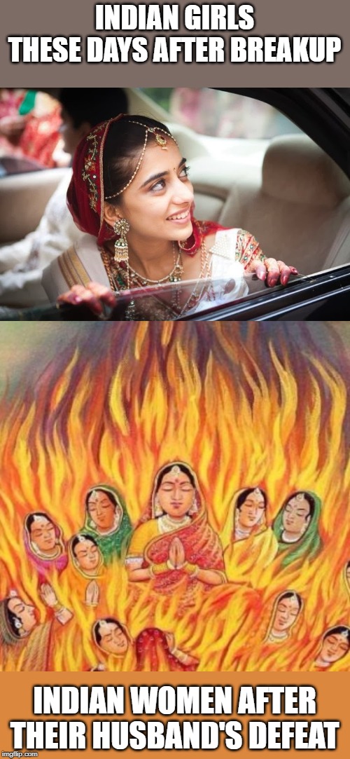 Girls Then vs Now | INDIAN GIRLS THESE DAYS AFTER BREAKUP; INDIAN WOMEN AFTER THEIR HUSBAND'S DEFEAT | image tagged in india,girls,women | made w/ Imgflip meme maker