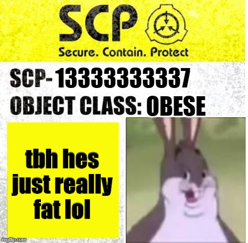 SCP Sign Generator | 13333333337; OBESE; tbh hes just really fat lol | image tagged in scp sign generator | made w/ Imgflip meme maker