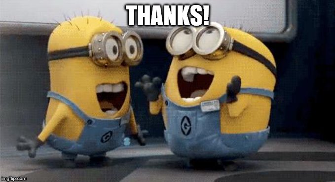 Excited Minions Meme | THANKS! | image tagged in memes,excited minions | made w/ Imgflip meme maker
