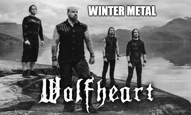 WOLFHEART | WINTER METAL | image tagged in wolfheart,winter metal,melodic death metal,death metal,metal | made w/ Imgflip meme maker